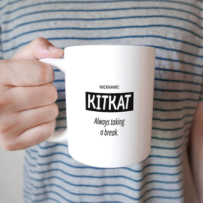 Nickname: KitKat Always taking break