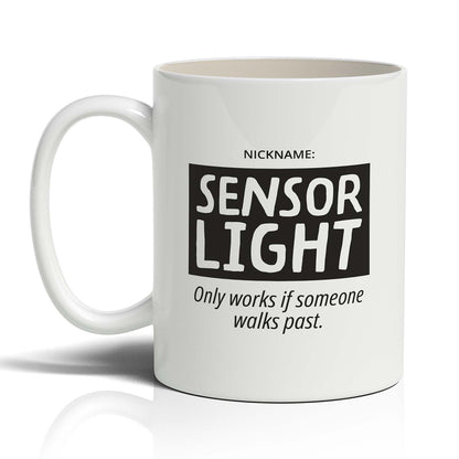 Nickname: Sensor Light Only works if someone walks past.