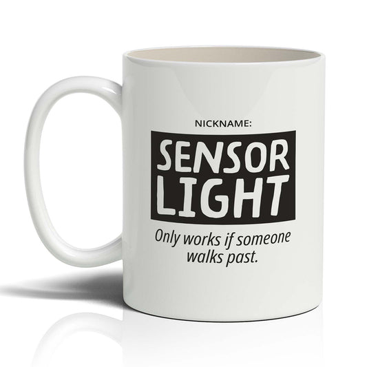 Nickname: Sensor Light Only works if someone walks past.