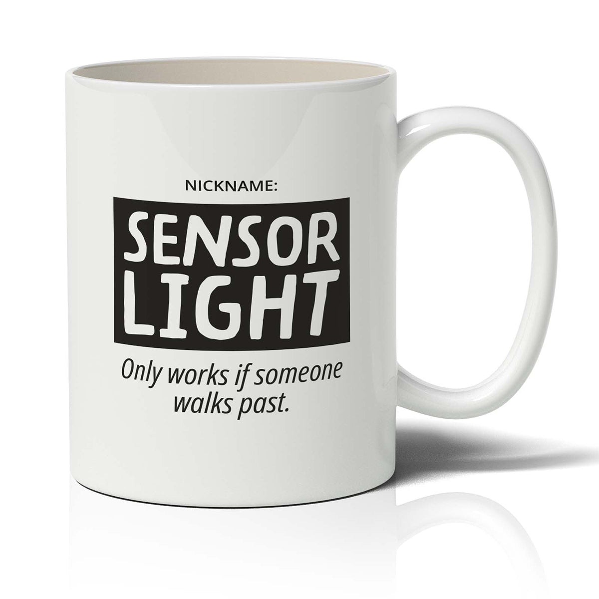 Nickname: Sensor Light Only works if someone walks past.