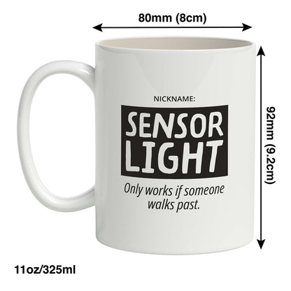 Nickname: Sensor Light Only works if someone walks past.