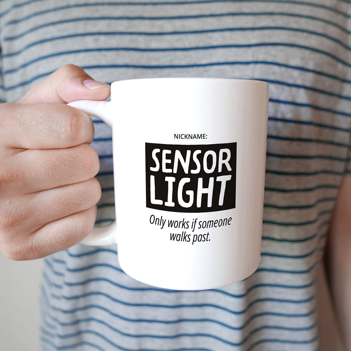 Nickname: Sensor Light Only works if someone walks past.